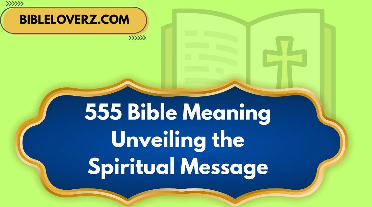 555 Bible Meaning Unveiling the Spiritual Message