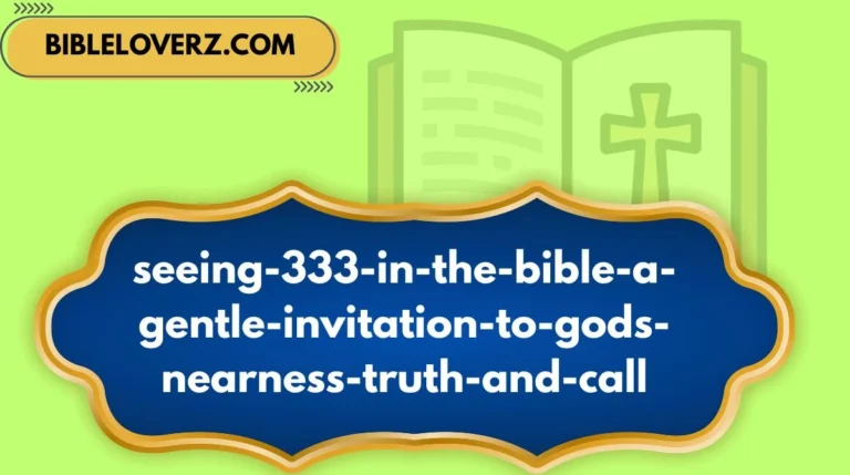 Seeing 333 in the Bible A Gentle Invitation to God’s Nearness, Truth, and Call