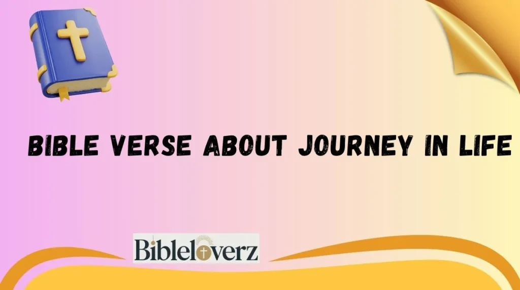 Bible Verse About Journey In Life
