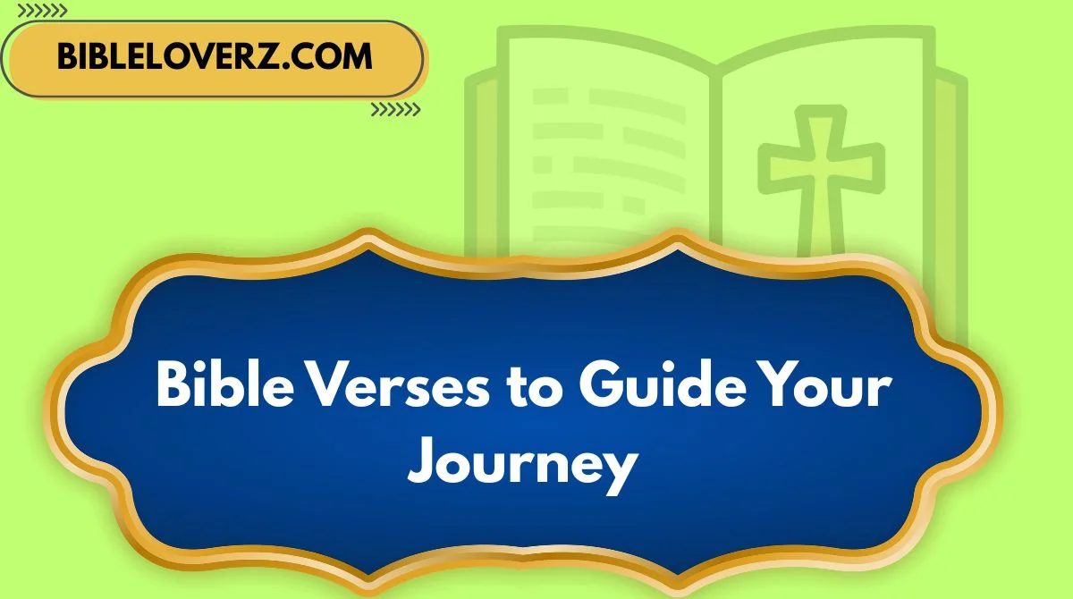 Bible Verses to Guide Your Journey