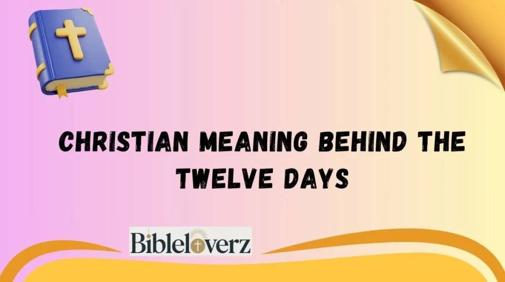Christian Meaning Behind the Twelve Days