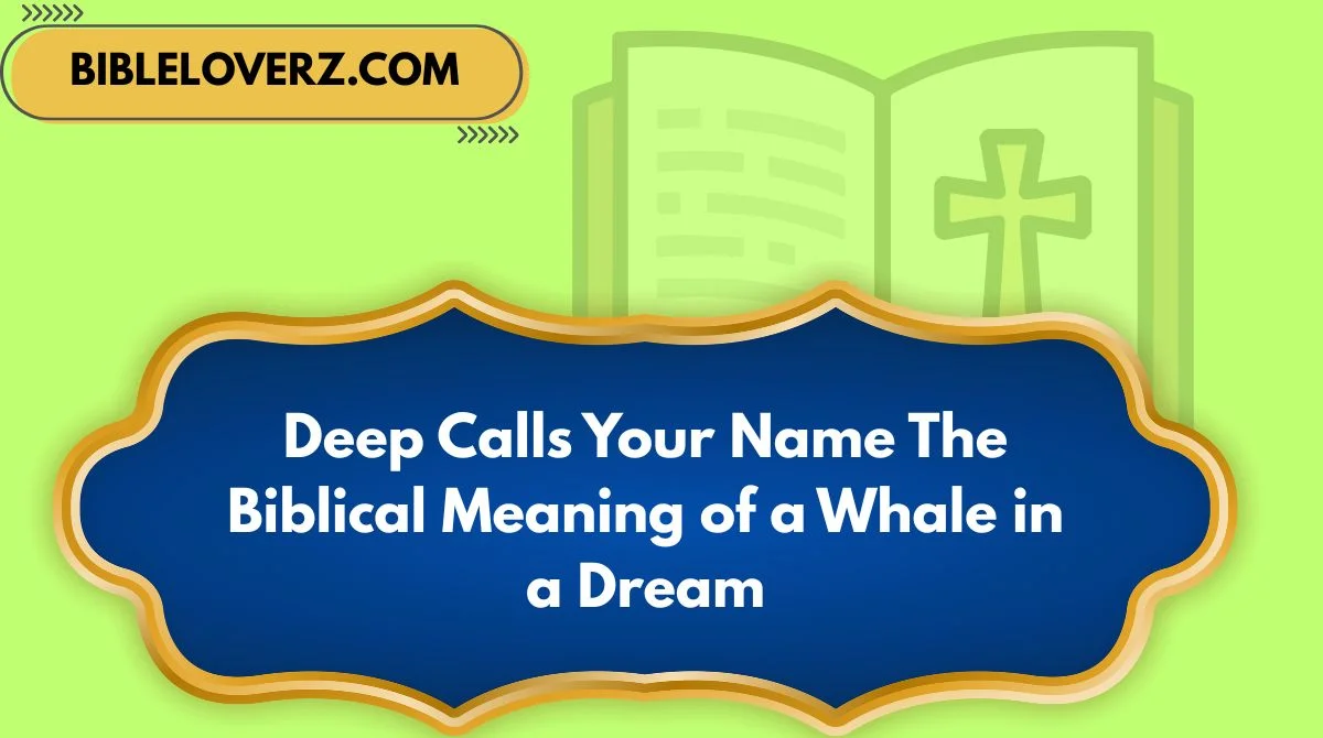 Deep Calls Your Name The Biblical Meaning of a Whale in a Dream