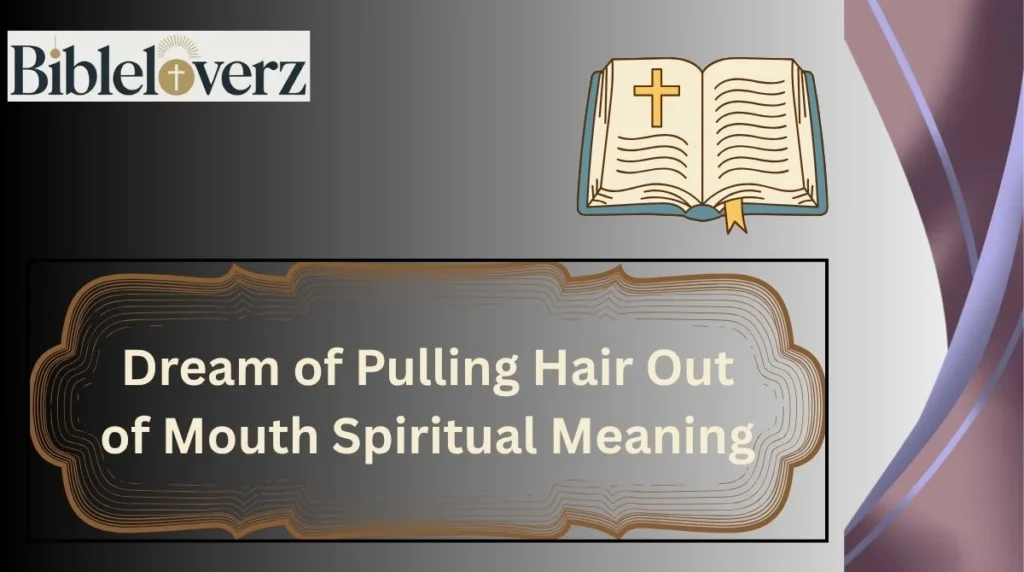 Dream of Pulling Hair Out of Mouth Spiritual Meaning