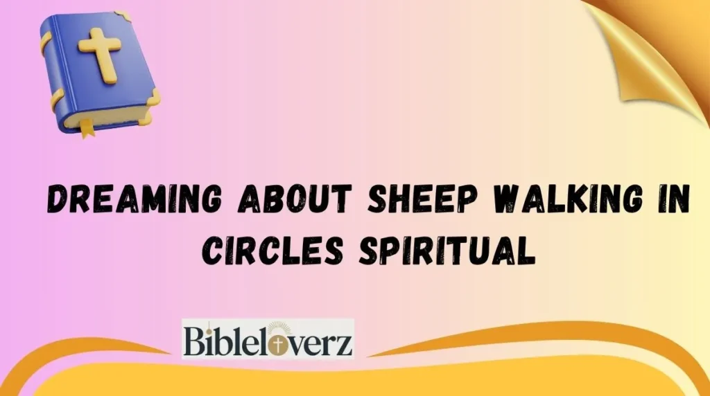 Dreaming About Sheep Walking in Circles Spiritual