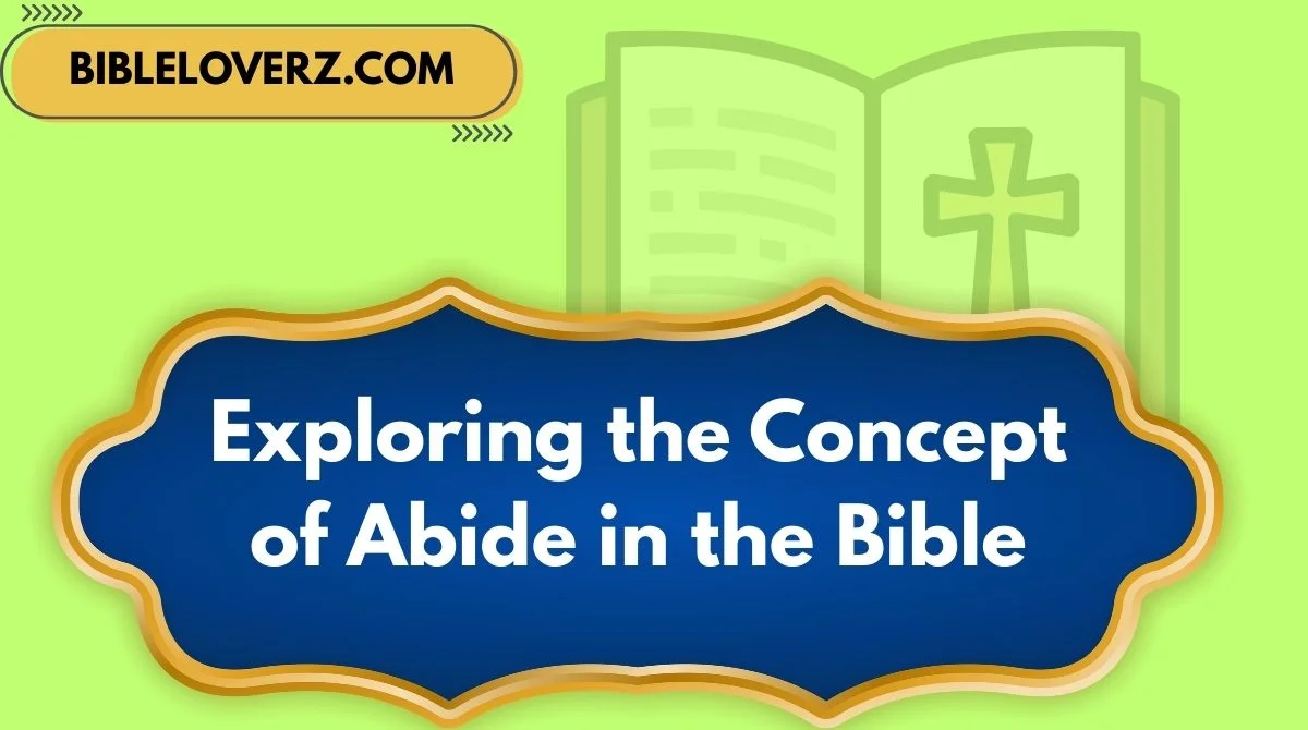Exploring the Concept of Abide in the Bible