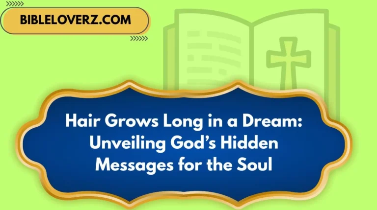 Hair Grows Long in a Dream: Unveiling God’s Hidden Messages for the Soul