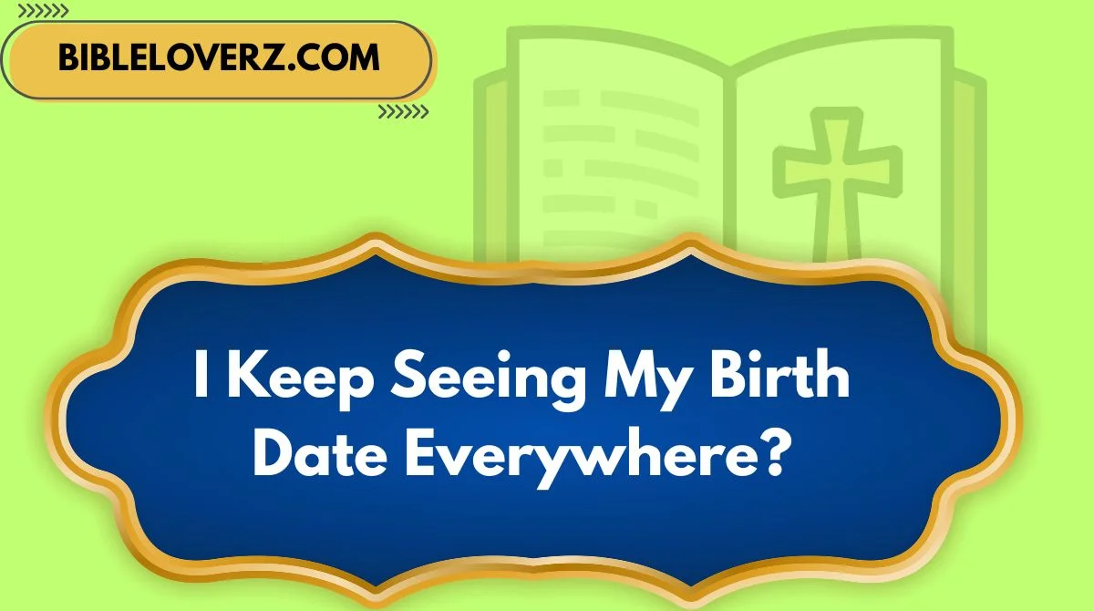 I Keep Seeing My Birth Date Everywhere?
