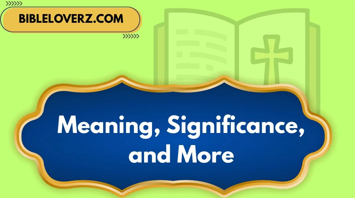 Meaning, Significance, and More