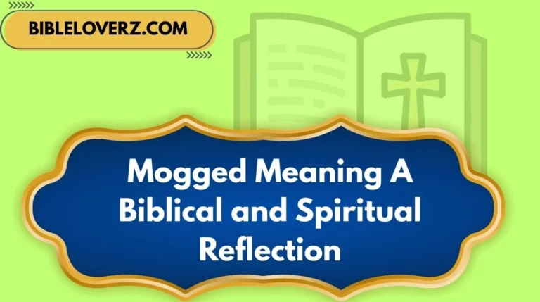 Mogged Meaning A Biblical and Spiritual Reflection