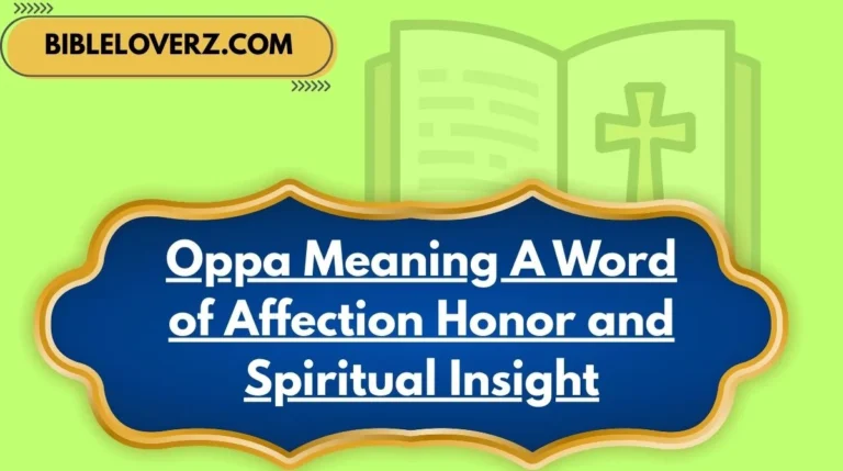 Oppa Meaning A Word of Affection Honor and Spiritual Insight