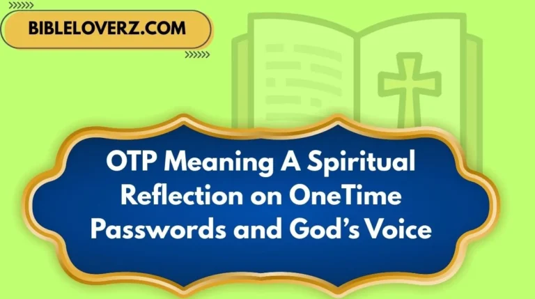 OTP Meaning A Spiritual Reflection on OneTime Passwords and God’s Voice
