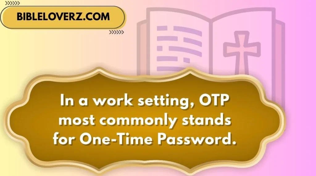 OTP Meaning in Work