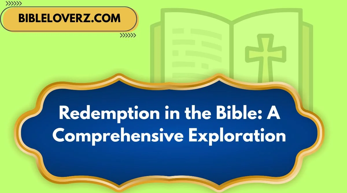 Redemption in the Bible: A Comprehensive Exploration