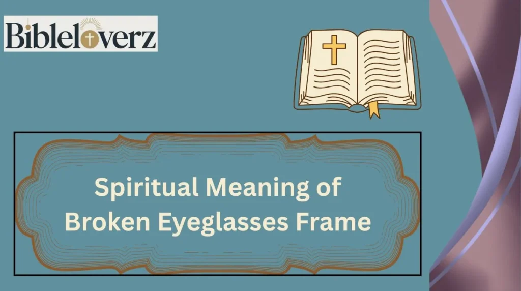 Spiritual Meaning of Broken Eyeglasses Frame