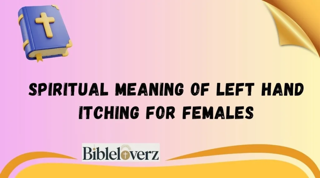 Spiritual Meaning of Left Hand Itching for Females