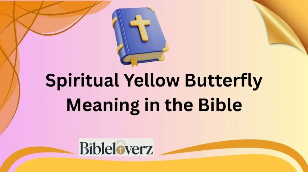 Spiritual Yellow Butterfly Meaning in the Bible