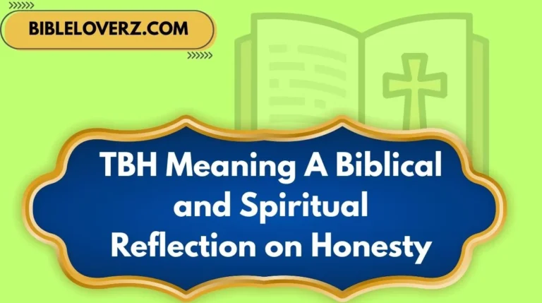 TBH Meaning A Biblical and Spiritual Reflection on Honesty