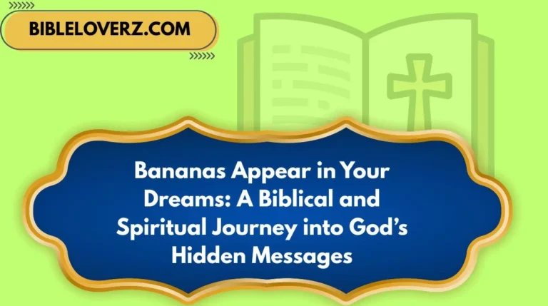 Bananas Appear in Your Dreams: A Biblical and Spiritual Journey into God’s Hidden Messages