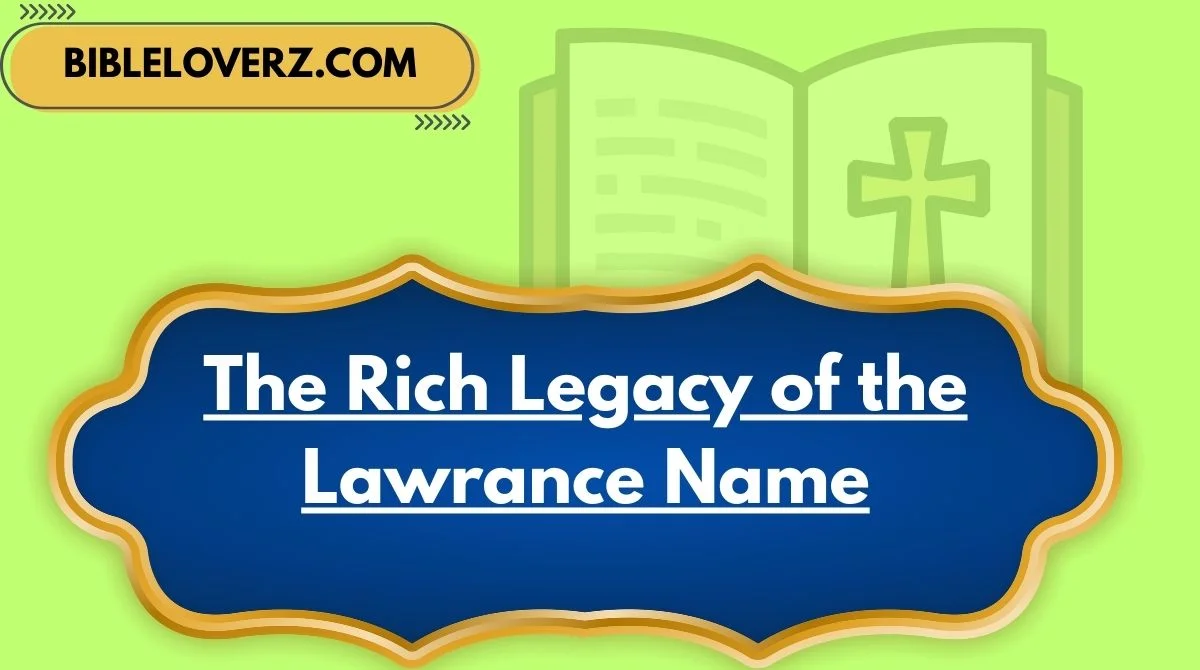 The Rich Legacy of the Lawrance Name