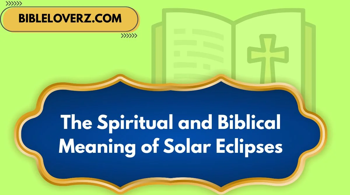 The Spiritual and Biblical Meaning of Solar Eclipses