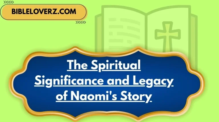 The Spiritual Significance and Legacy of Naomi's Story