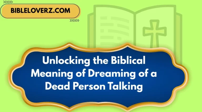 Unlocking the Biblical Meaning of Dreaming of a Dead Person Talking