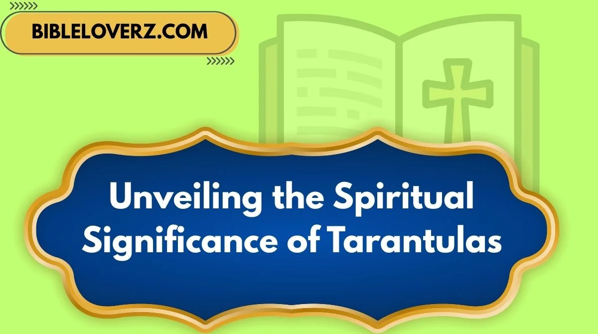 Unveiling the Spiritual Significance of Tarantulas