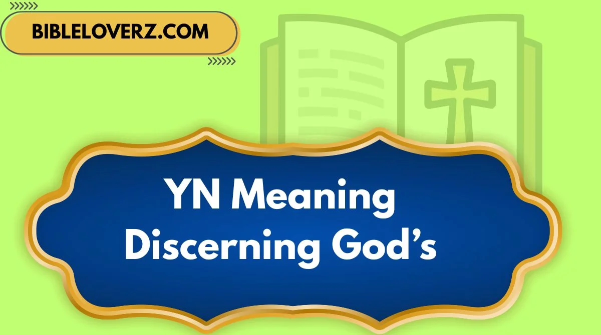 YN Meaning Discerning God’s