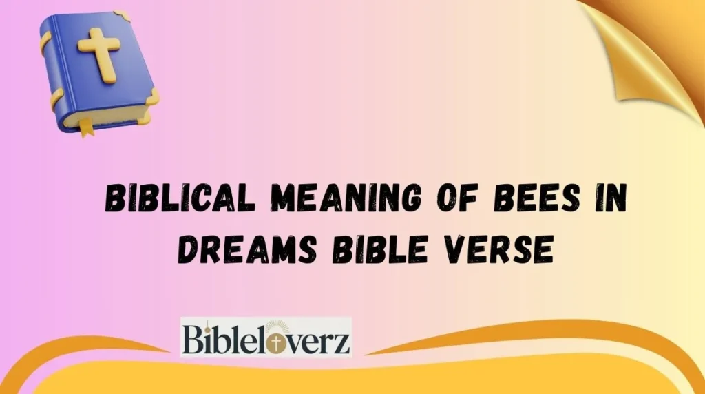 Biblical Meaning of Bees in Dreams Bible Verse