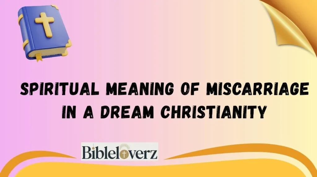 Spiritual Meaning of Miscarriage in a Dream Christianity