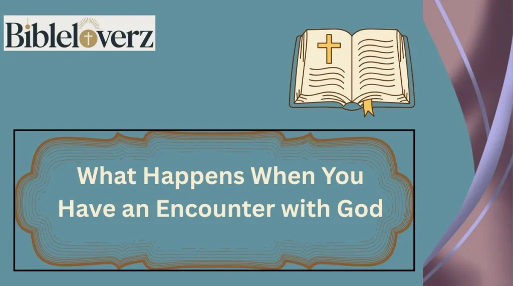 What Happens When You Have an Encounter with God