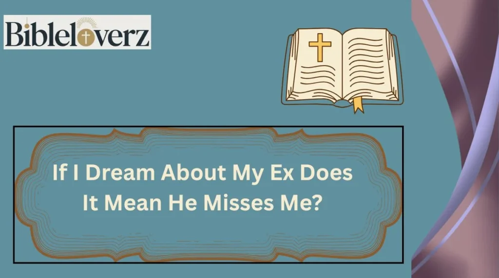 If I Dream About My Ex Does It Mean He Misses Me?