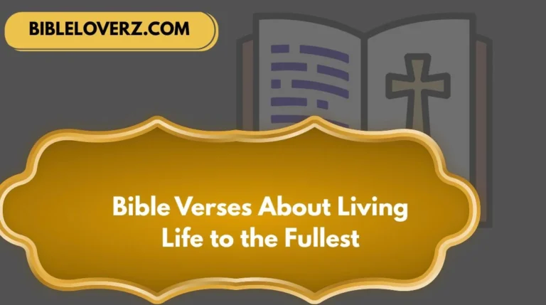 Bible Verses About Living Life to the Fullest