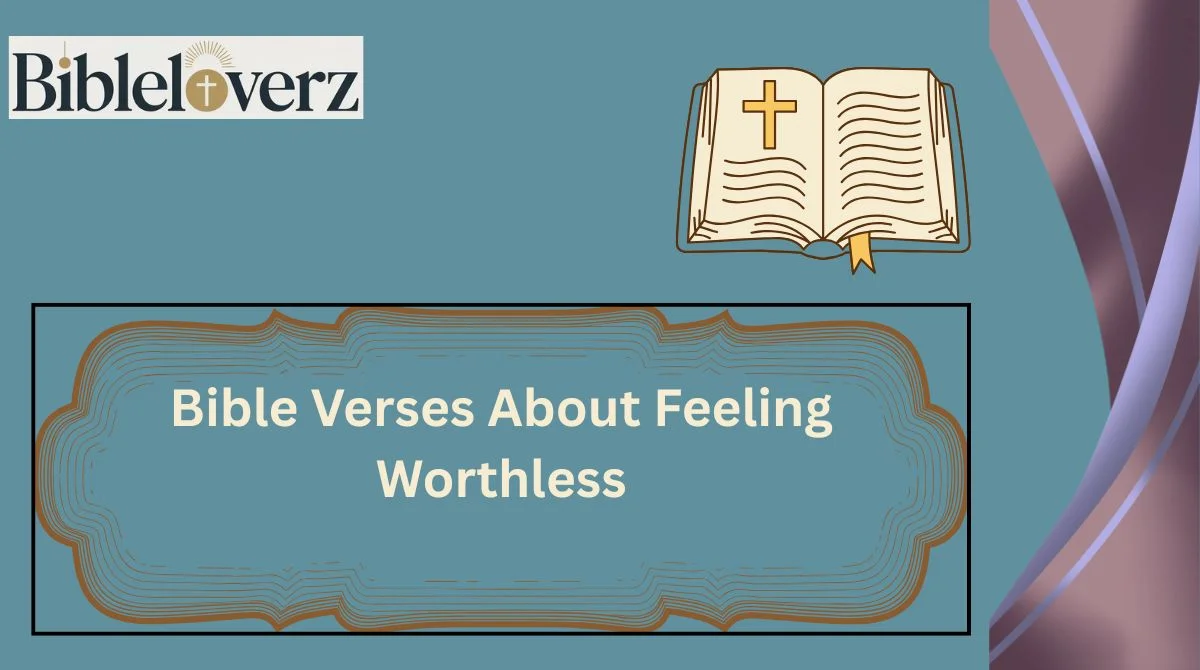Bible Verses About Feeling Worthless